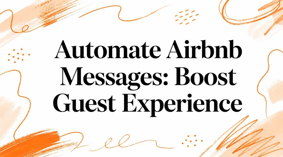 Automate Airbnb Messages: Boost Guest Experience